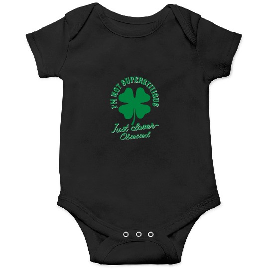 I'm not superstitious just clover obsessed Onesies