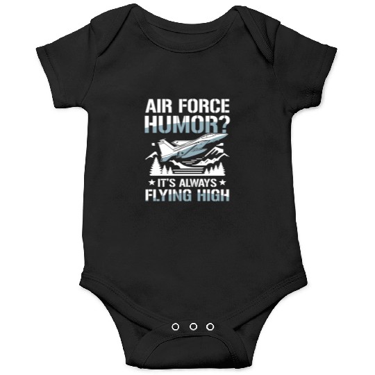 Air Force Humor It’s Always Flying High Onesies