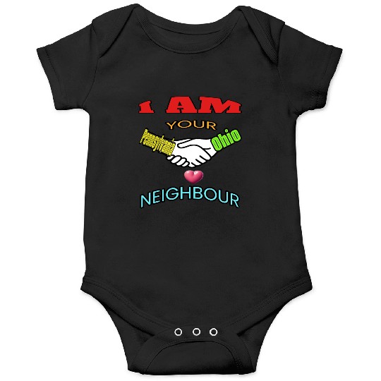 I AM YOUR NEIGHOUR PENNSYLVANIA AND OHIO Onesies