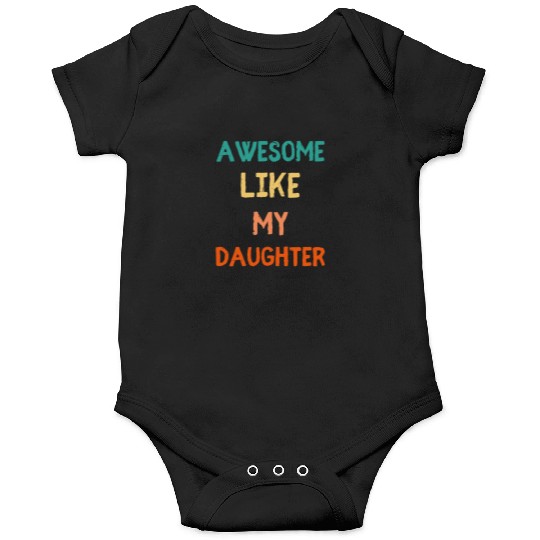 Awesome Like My Daughter - Proud Dad Onesies