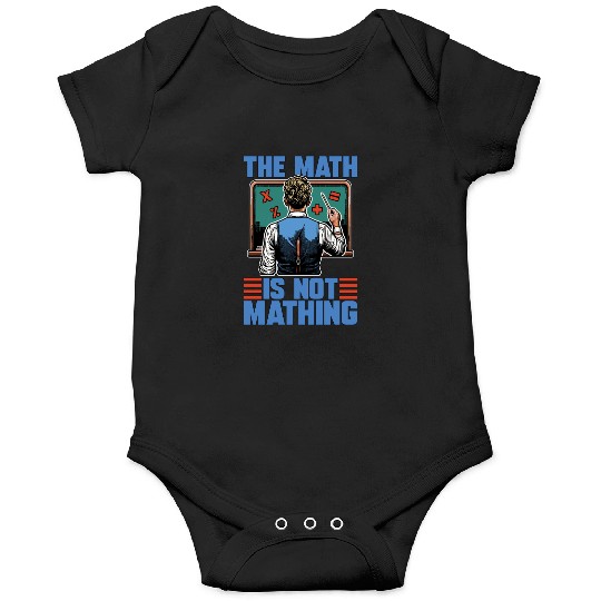 STEM Teacher The Math Is Not Mathing Engineering Onesies
