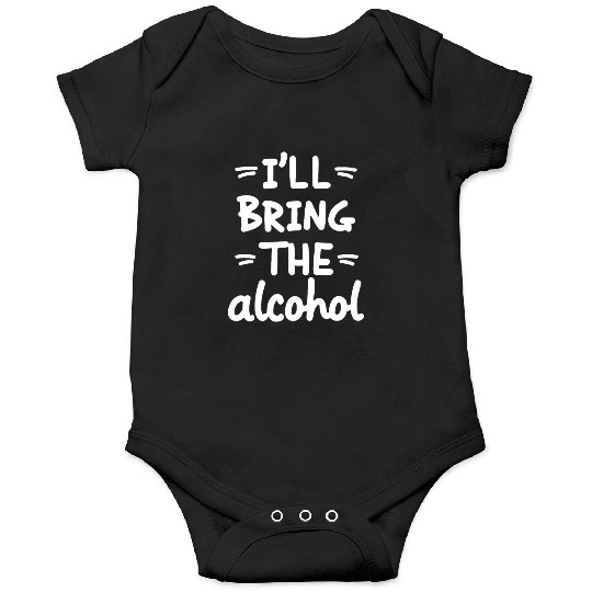 I'll Bring the Alcohol Party Saying Quote Onesies