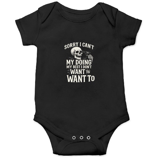 Sorry I Can’t – Skull Humor Onesies