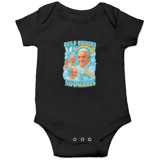 Pope Francis Build Bridges Not Walls Y2K Tribute Onesies