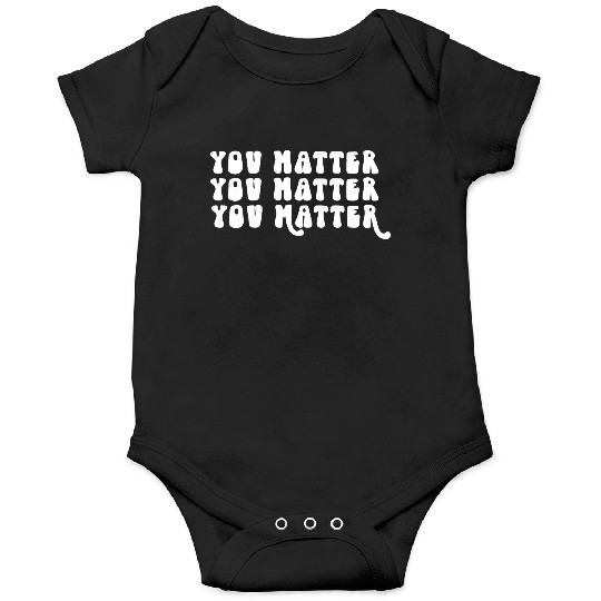 You Matter Positive Affirmation Motivation Onesies