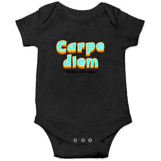 Carpe diem "Seize the day" Onesies
