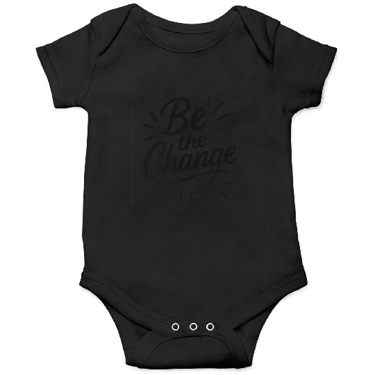 Be the Change – Inspire Progress and Possibility Onesies