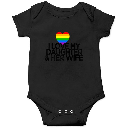 I love my daughter & her wife LGBTQ ally parent Onesies