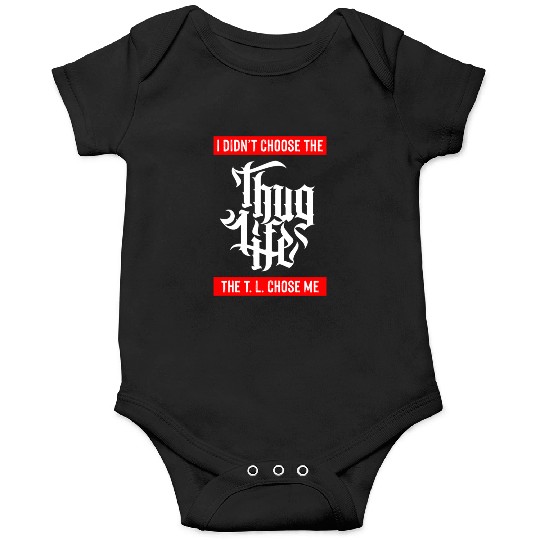 Thug Life Chose Me Funny Urban Quote Onesies