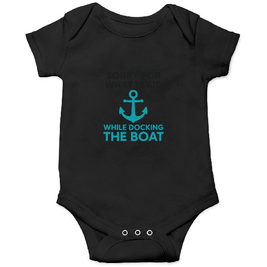 Sorry I Yelled While Docking The Boat Onesies