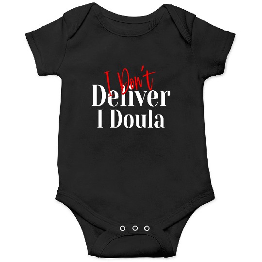 I Don’t Deliver I Doula – Funny Onesies