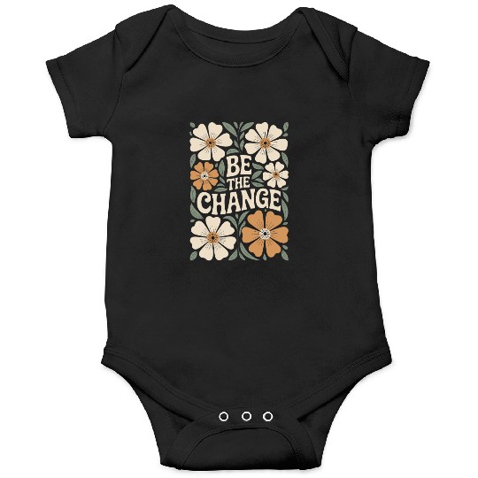 Be The Change Motivational Quote Floral Vintage Onesies