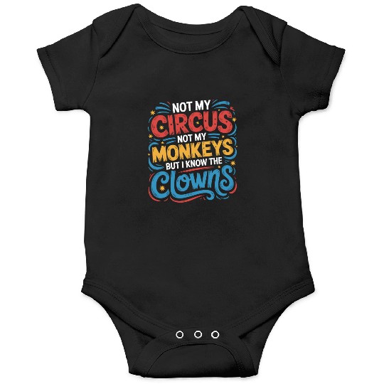 Not My Circus Not My Monkeys But I Know The Clowns Onesies
