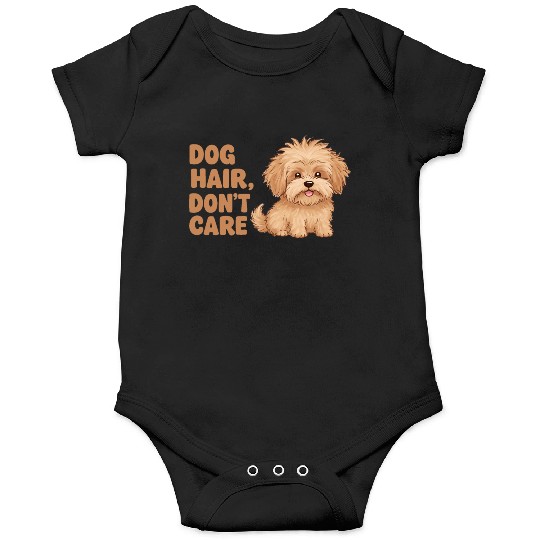Dog Hair, Don’t Care Onesies