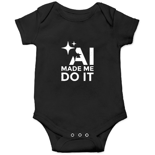 AI Made Me Do It Funny Programmer Tech Humor Onesies