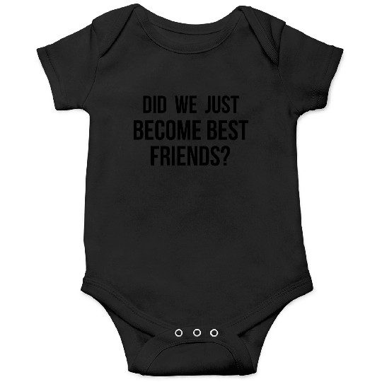 Did we just become best friends Onesies