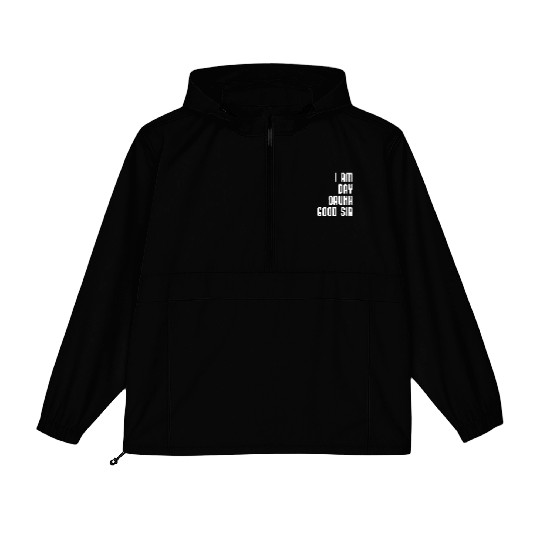 I Am Day Drunk Good Sir Drinking Team Gift Packable Anorak Jackets