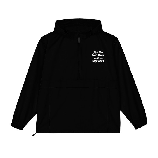 Next Time Don't Mess With A Capricorn Funny Packable Anorak Jackets