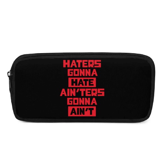 Haters gonna hate! Pencil Cases