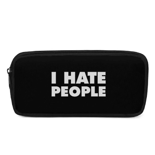 I Hate People Pencil Cases
