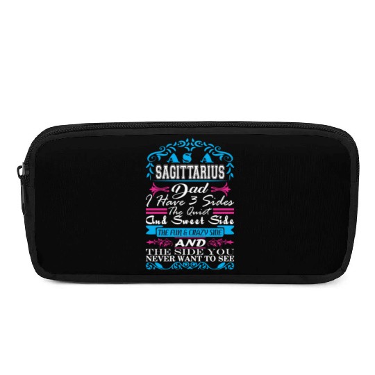 Sagittarius Dad Have 3 Sides Quiet Sweet Fun Crazy Pencil Cases