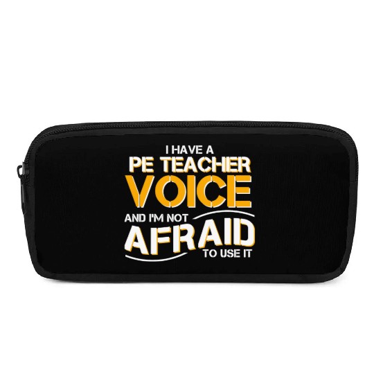 I Have Physical Education Teacher Voice Pencil Cases
