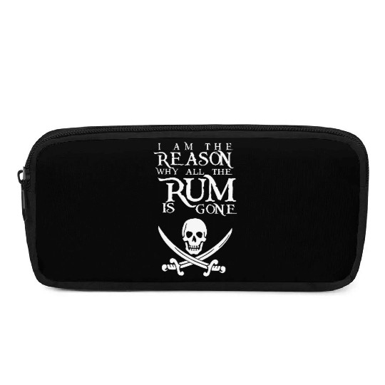 I Am The Reason All The Rum Is Gone Pencil Cases