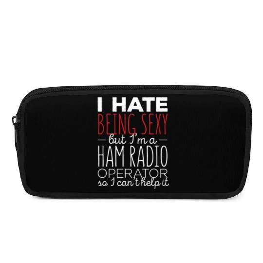 Ham Radio - I hate being sexy but I'm a Ham Radio Pencil Cases
