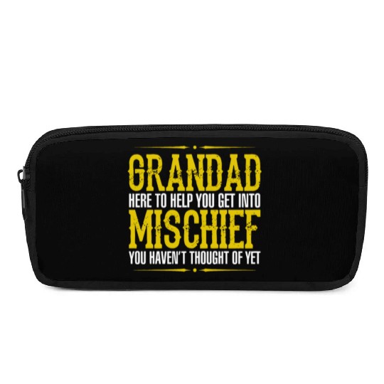 Grandad Here To Help You Get Into Mischief You Hav Pencil Cases
