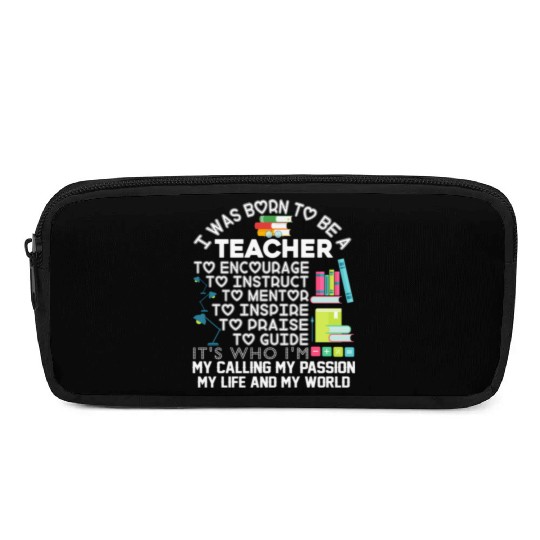 Born teacher job encourage to world Pencil Cases
