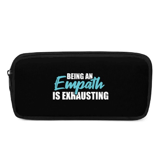 Being an empath is exhausting - Empathetic Empathy Pencil Cases