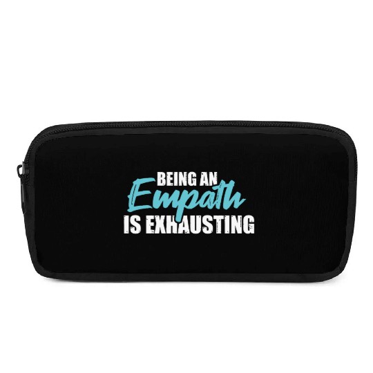 Being an empath is exhausting - Empathetic Empathy Pencil Cases