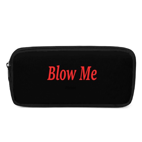 Blow Me... Please?! Pencil Cases
