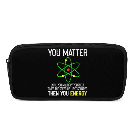 You Matter You Energy Funny Pencil Cases