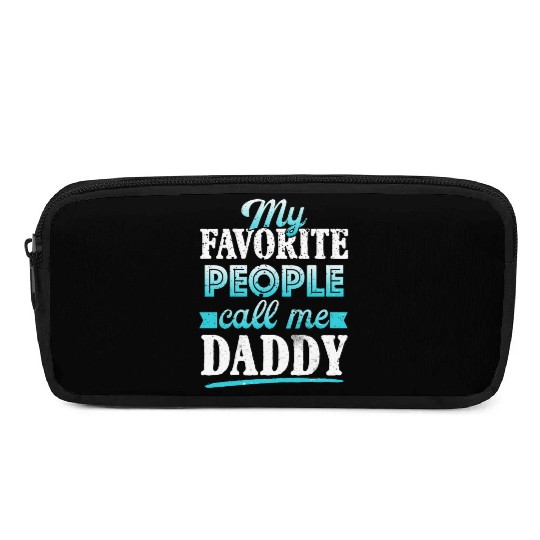 My Favorite People Call Me Daddy Pencil Cases