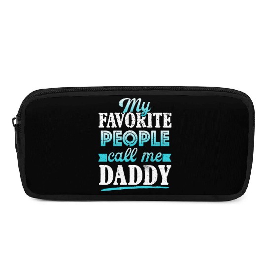 My Favorite People Call Me Daddy Pencil Cases