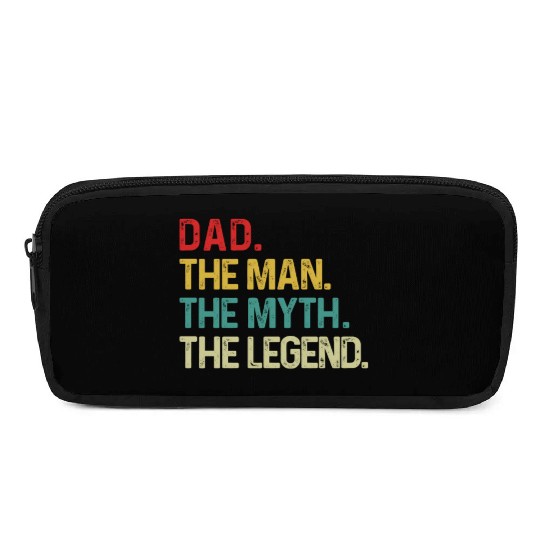Dad The Man The Myth The Legend Pencil Cases