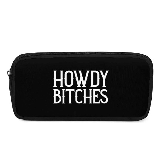 Howdy Bitches Pencil Cases