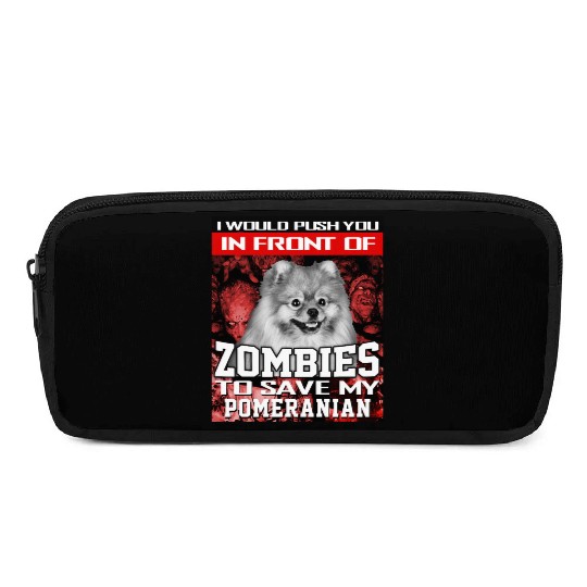 In Front Of Zombies To Save My Pomeranian Pomerani Pencil Cases