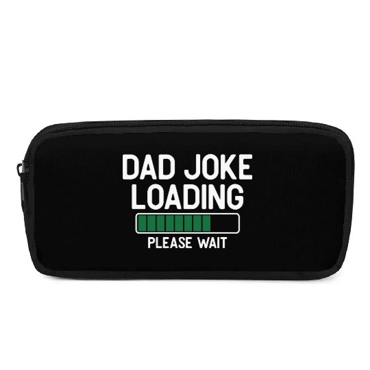 Dad joke loading please wait Pencil Cases