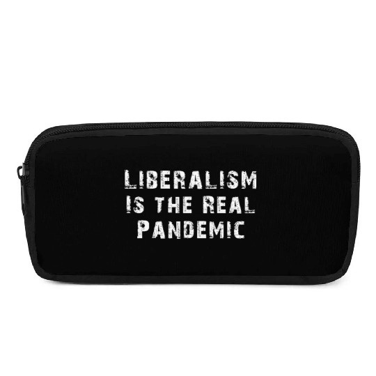 Liberalism Is the Real Pandemic, Anti Liberal Pencil Cases