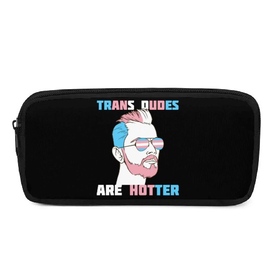 Trans Dudes Are Hotter Transgender Pride Lgbt Pencil Cases