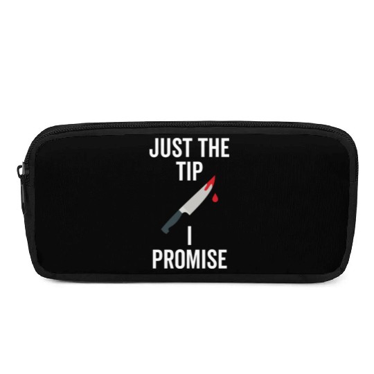 Just The Tip I Promise Pencil Cases