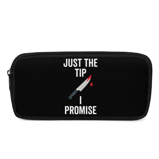 Just The Tip I Promise Pencil Cases