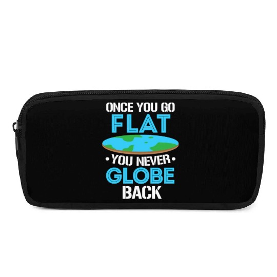Once You Go Flat You Never Globe Back, Flat Earth Pencil Cases