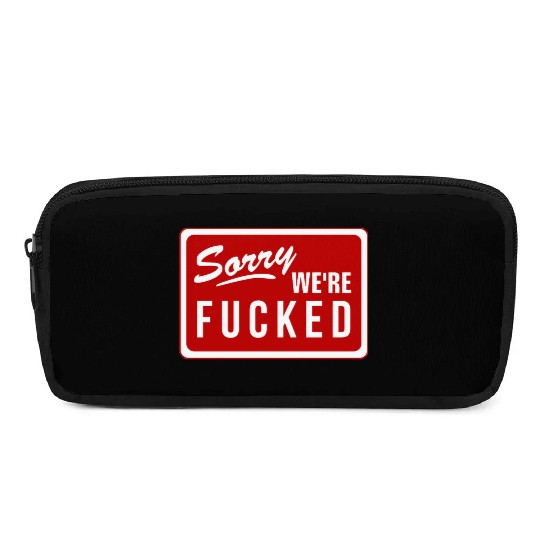 Sorry We'Re Fucked Novelty Store Closed Life Parod Pencil Cases
