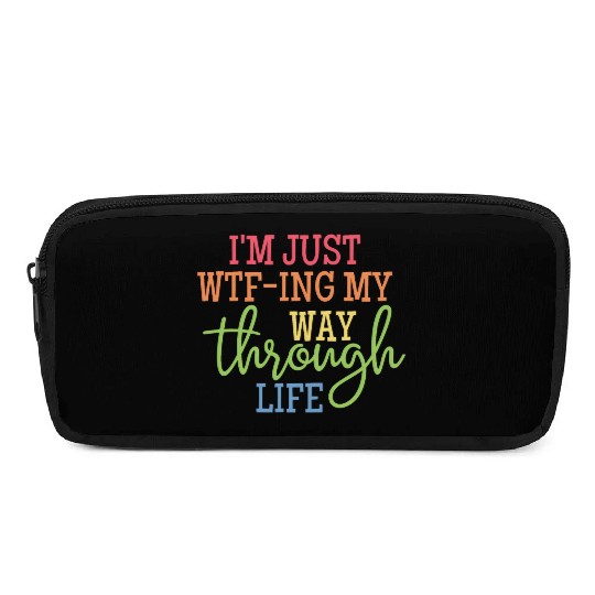 I'm Just WTF-ing My Way Through Life Classic Pencil Cases
