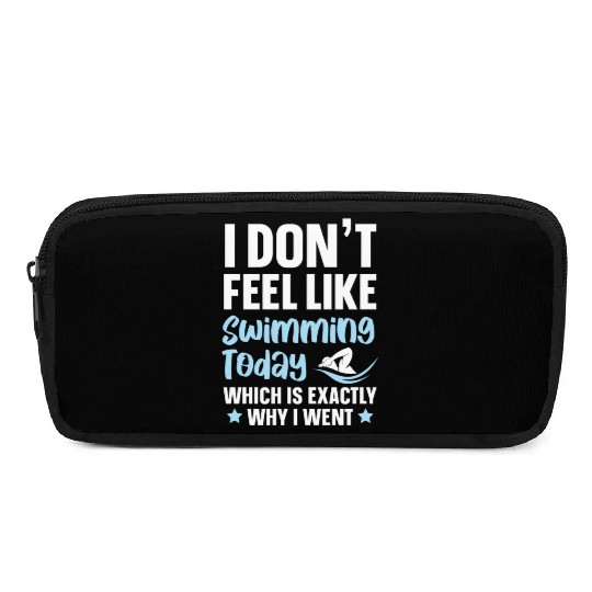 I Don't Feel Like Swimming Today Swimmer Swim Pencil Cases