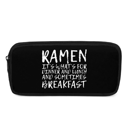 Ramen, For Dinner And Lunch And Breakfast 4 Pencil Cases