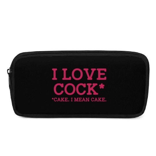 I Love Cock Cake I Mean Cake Funny Sarcasm Pencil Cases